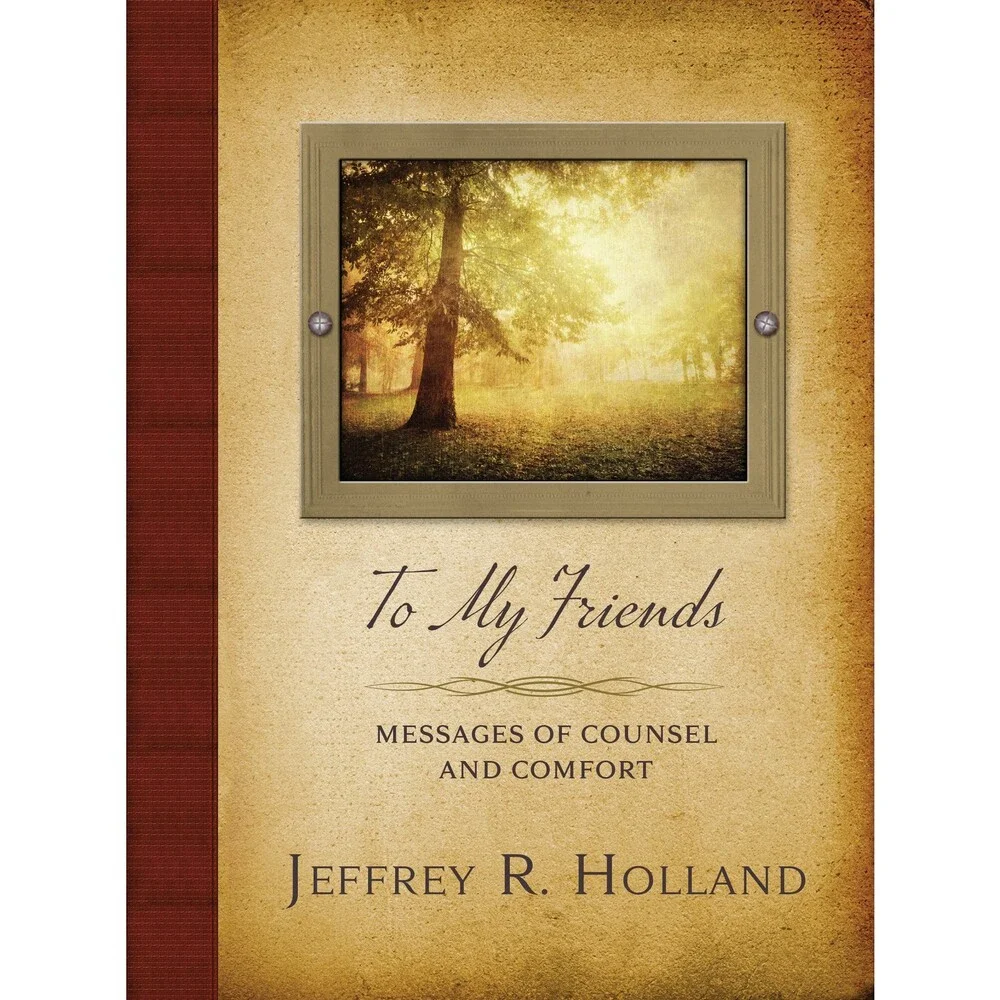 To My Friends: Messages of Counsel and Comfort